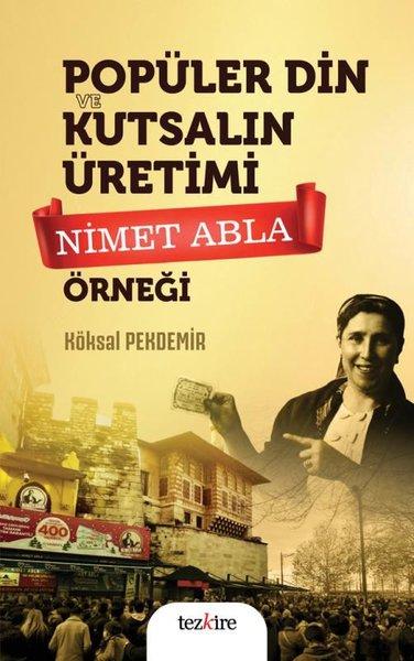 Popüler Din ve Kutsalın Üretimi - Nimet Abla Örneği | Tezkire Yayınları (İnce Kapak)  - Resim 1