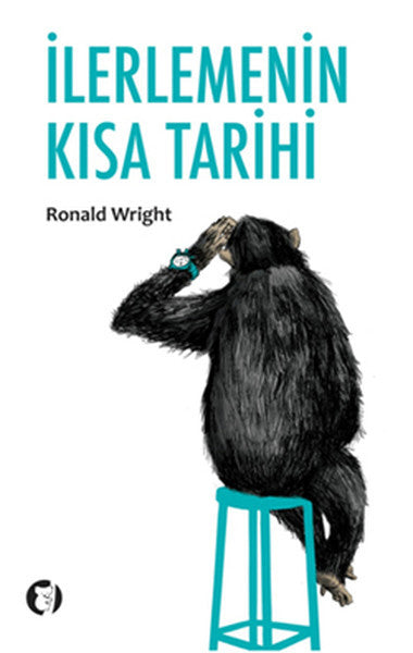İlerlemenin Kısa Tarihi - Ronald Wright kitap kapağı