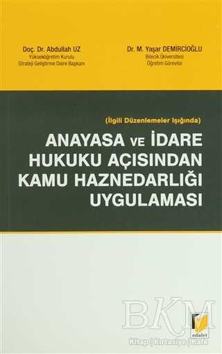 İlgili Düzenlemeler Işığında Anayasa ve İdare Hukuku Açısından Kamu Haznedarlığı Uygulaması - Abdullah Uz kitap kapağı