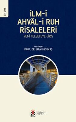 İlm-i Ahval-i Ruh Risaleleri: Yeni Felsefeye Giriş - İrfan Görkaş kitap kapağı