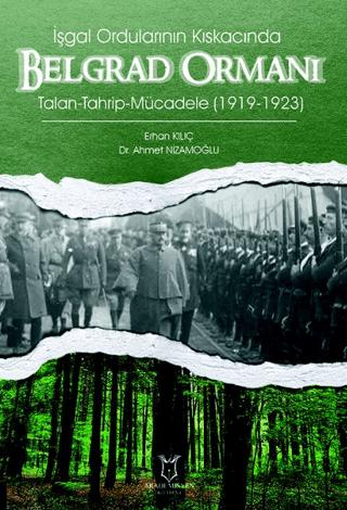 İşgal Ordularının Kıskacında Belgrad Ormanı Talan-Tahrip-Mücadele (1919-1923) | Akademisyen Kitabevi (Ciltsiz)  - Resim 1