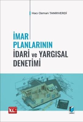 İmar Planlarının İdari ve Yargısal Denetimi - Hacı Osman Tanrıverdi kitap kapağı