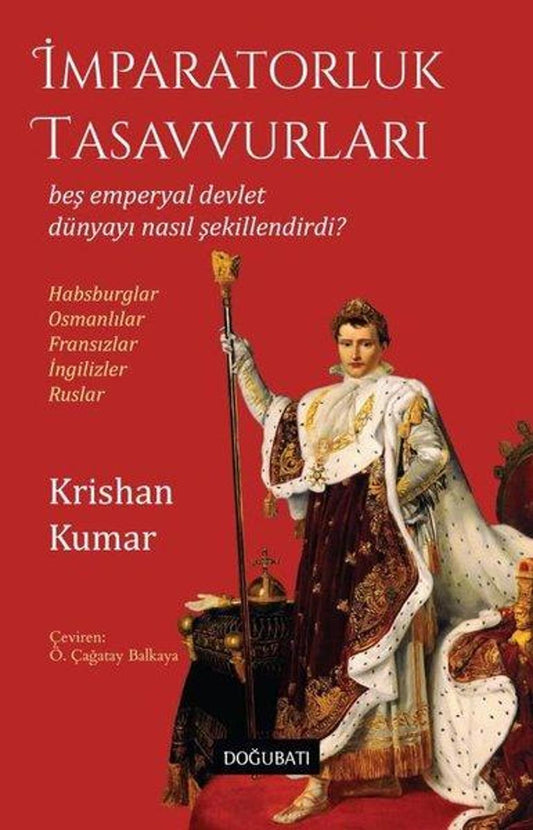 İmparatorluk Tasavvurları - Beş Emperyal Devlet Dünyayı Nasıl Şekillendirdi? Habsburglar - Osmanlıla | Doğu Batı Yayınları