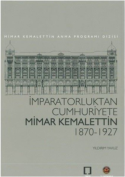 İmparatorluktan Cumhuriyete Mimar Kemalettin 1870-1927 - Yıldırım Yavuz kitap kapağı