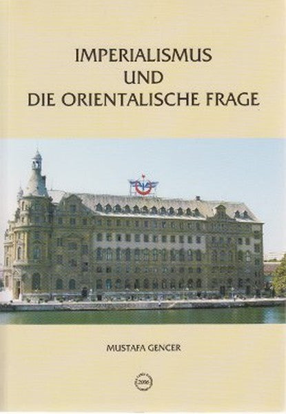 Imperialismus Und Die Orientalische Frage / Deutsch-Türkische Beziehungen (1871-1908) - Mustafa Gencer kitap kapağı