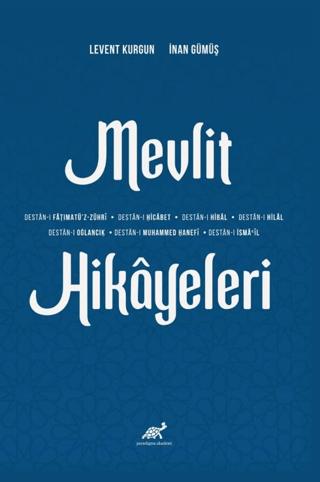 Mevlit Hikayeleri (Destan- Fățimatü'z-Zühri- Destan-ı Ḥicābet- Destan-1 Hibal- Destan-ı Hilal- Destan-ı Oğlancık- Destan-ı Muḥammed Ḥanefi ve Destan-ı İsmail)