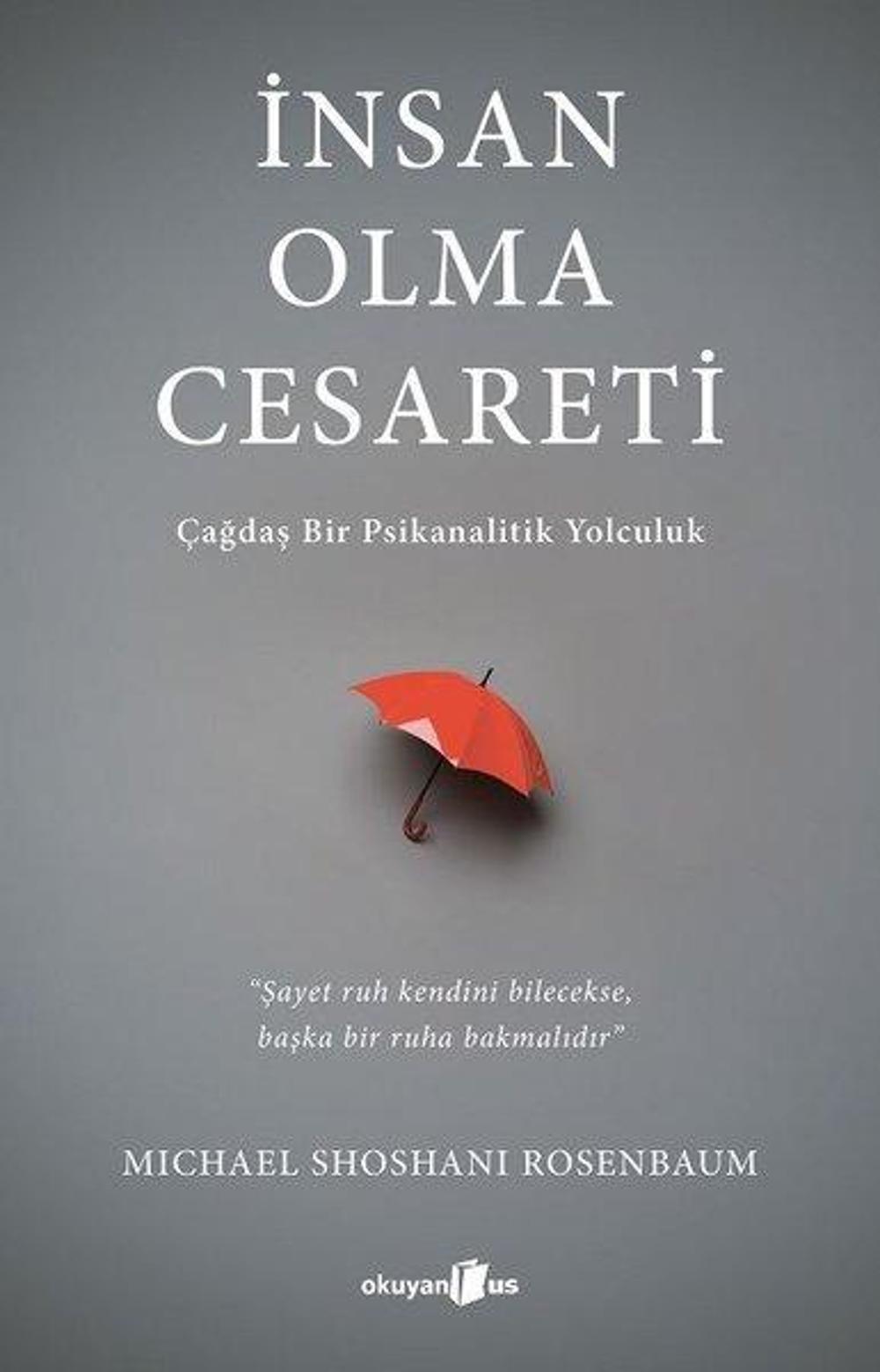 İnsan Olma Cesareti - Çağdaş Bir Psikanalitik Yolculuk | Okuyan Us Yayınları