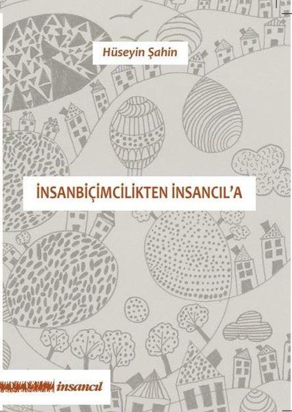 İnsanbiçimcilikten İnsancıl'a | İnsancıl Yayınları
