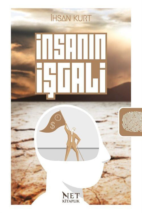 İnsanın İşgali Ey İnsan! İşgal Ediliyorsun - İhsan Kurt kitap kapağı