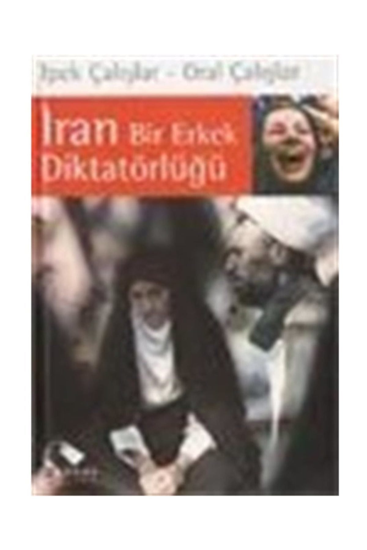 Iran Bir Erkek Diktatörlüğü / Ipek Çalışlar, Oral Çalışlar - İpek Çalışlar kitap kapağı