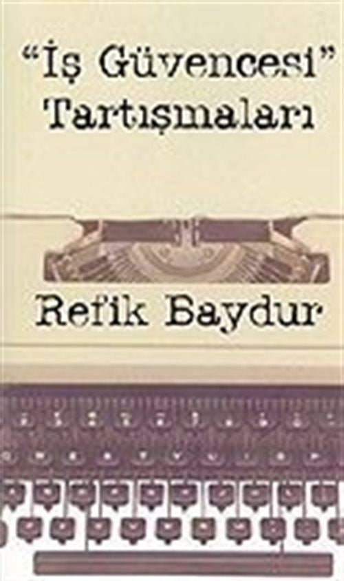 "İş Güvencesi" Tartışmaları - Refik Baydur kitap kapağı