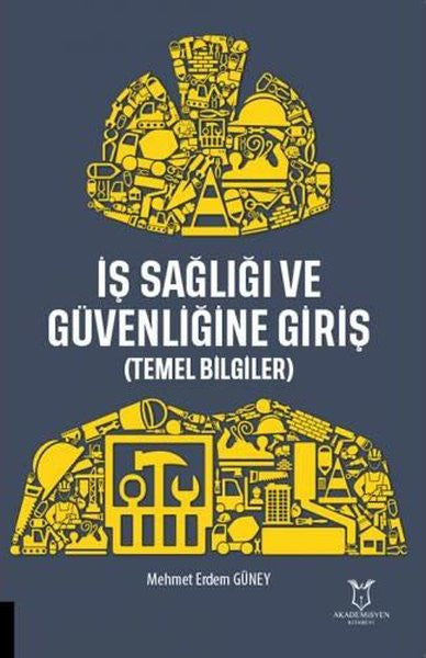 İş Sağlığı ve Güvenliğine Giriş - Temel Bilgiler - Mehmet Erdem Güney kitap kapağı