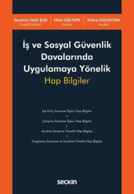 İş ve Sosyal Güvenlik Davalarında Uygulamaya Yönelik Hap Bilgiler - Hilal Gültepe kitap kapağı