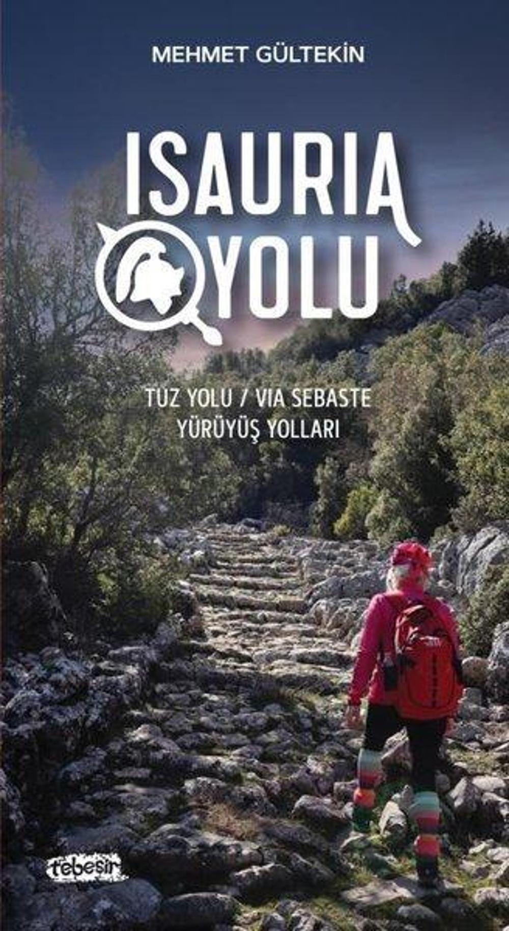 Isauria Yolu - Tuz Yolu - Via Sebaste Yürüyüş Yolları | Tebeşir Yayınları