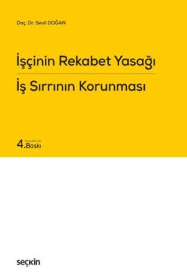 İşçinin Rekabet Yasağı İş Sırrının Korunması - Sevil Doğan kitap kapağı