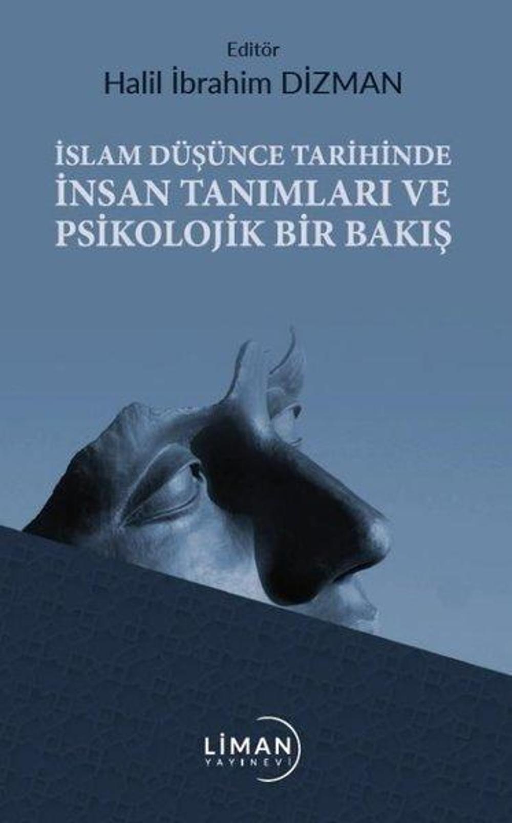 İslam Düşünce Tarihinde İnsan Tanımları ve Psikolojik Bir Bakış | Liman Yayınevi