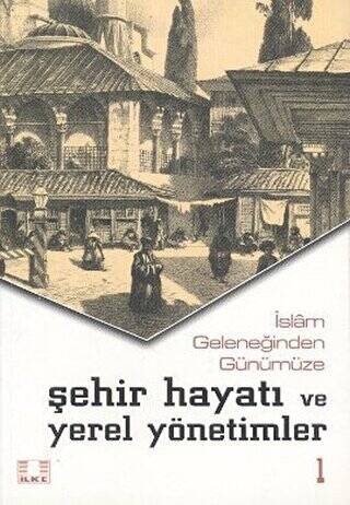 İslam Geleneğinden Günümüze Şehir Hayatı ve Yerel Yönetimler (2 Cilt Takım) - Kolektif kitap kapağı