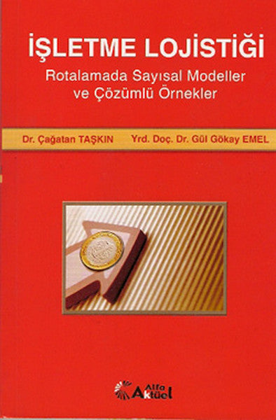 İşletme Lojistiği Rotalamada Sayısal Modeller ve Çözümlü Örnekler - Doç. Dr. Çağatan Taşkın kitap kapağı