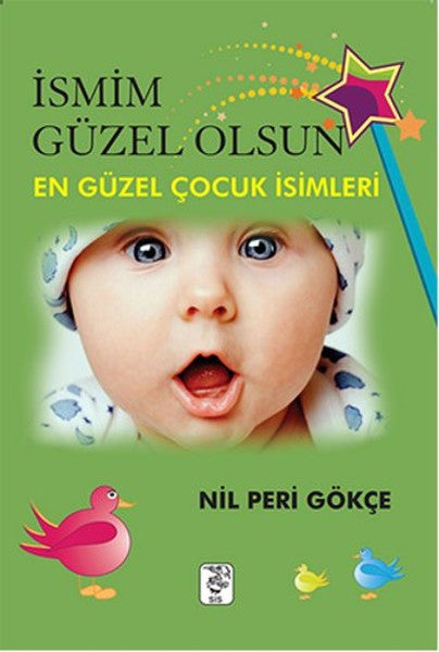 İsmim Güzel Olsun! En Güzel Çocuk İsimleri - Nil Peri Gökçe kitap kapağı