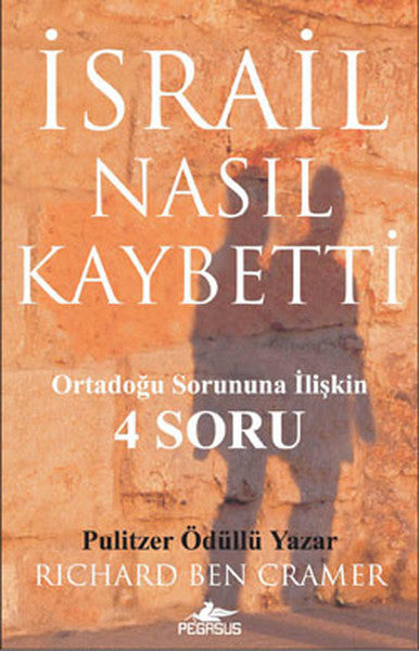 İsrail Nasıl Kaybetti? Ortadoğu Sorununa İlişkin 4 Soru - Richard Ben Cramer kitap kapağı