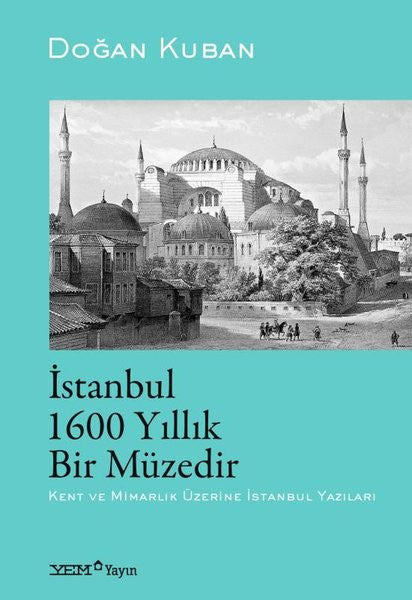 İstanbul 1600 Yıllık Bir Müzedir - Doğan Kuban kitap kapağı