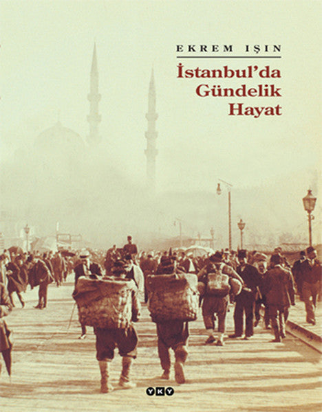 İstanbul'da Gündelik Hayat - Ekrem Işın kitap kapağı