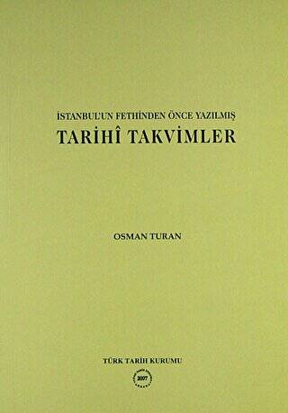 İstanbul’un Fethinden Önce Yazılmış Tarihi Takvimler - Prof. Dr. Osman Turan kitap kapağı