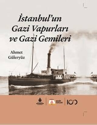 İstanbul`un Gazi Vapurları ve Gazi Gemileri - Ahmet Güleryüz kitap kapağı