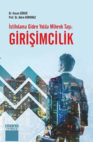 İstihdama Giden Yolda Mihenk Taşı Girişimcilik / Hasan Güner / Detay Yayıncılık / 9786052544952 - Hasan Güner kitap kapağı