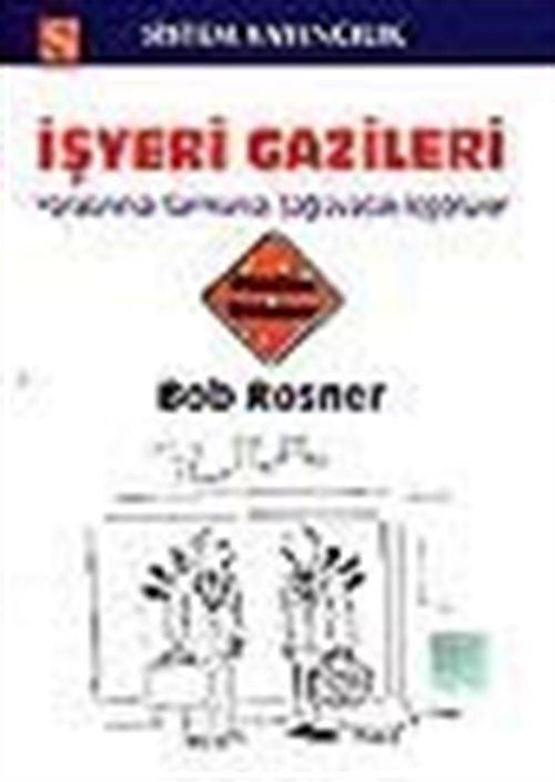 İşyeri Gazileri/Yaralarınızı Sarmanızı Sağlayacak İçgörüler - Bob Rosner kitap kapağı