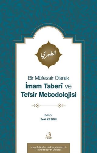 Bir Müfessir Olarak İmam Taberî ve Tefsir Metodolojisi