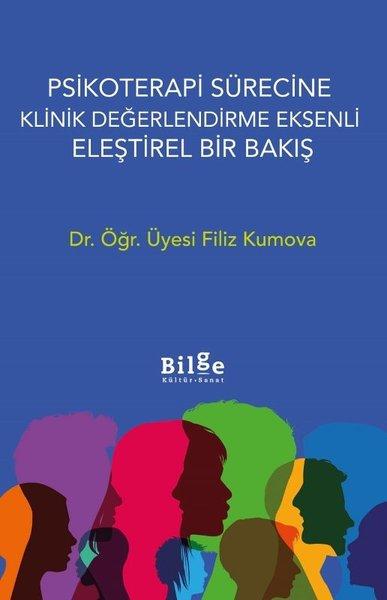 Psikoterapi Sürecine Klinik Değerlendirme Eksenli Eleştirel Bir Bakış | Bilge Kültür Sanat (İnce Kapak)  - Resim 1