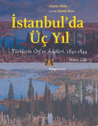 İstanbul’da Üç Yıl, Cilt 2 - Türklerin Örf ve Adetleri, 1841-1844