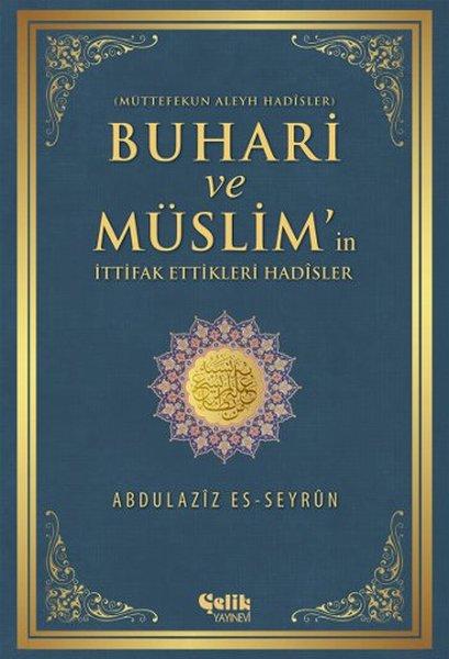 Buhari ve Müslim'in İttifak Ettiği Hadisler | Çelik Yayınevi (e-Kitap)  - Resim 1