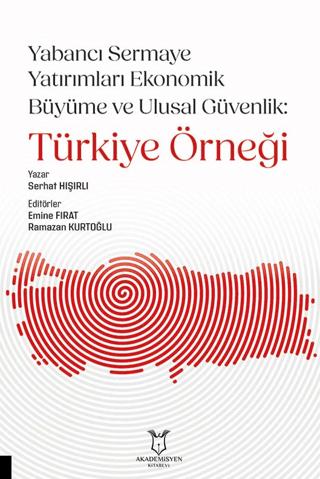 Yabancı Sermaye Yatırımları Ekonomik Büyüme ve Ulusal Güvenlik: Türkiye Örneği | Akademisyen Kitabevi (Ciltsiz)  - Resim 1