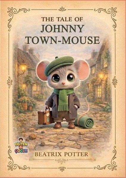 The Tale of Johnny Town-Mouse | Eğiten Çocuk (İnce Kapak)  - Resim 1