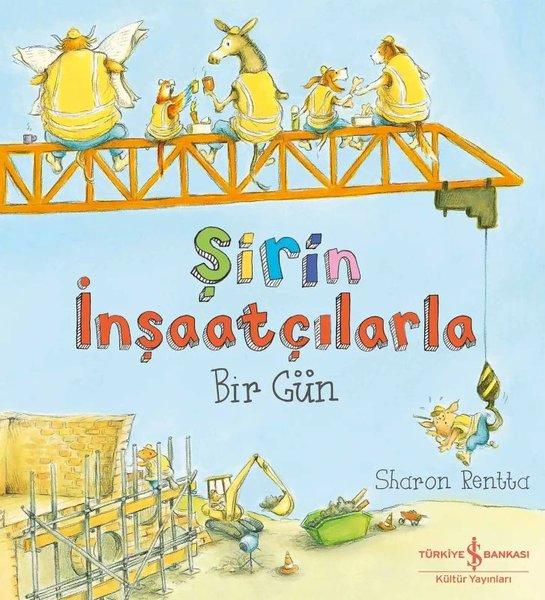Şirin İnşaatçılarla Bir Gün | İş Bankası Kültür Yayınları (İnce Kapak)  - Resim 1