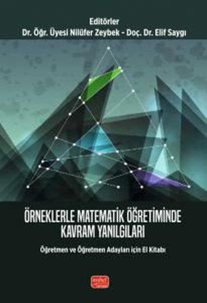 Örneklerle Matematik Öğretiminde Kavram Yanılgıları-Öğretmen ve Öğretmen Adayları için El Kitabı | Nobel Bilimsel Eserler (İnce Kapak)  - Resim 1