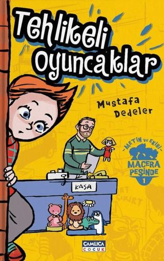 Tehlikeli Oyuncaklar - Metin ve Ekibi 1 | Çamlıca Çocuk Yayınları (Ciltsiz)  - Resim 1