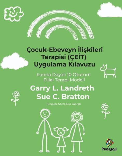 Çocuk - Ebeveyn İlişkileri Terapisi (ÇEİT) Uygulama Kılavuzu - Kanıta Dayalı 10 Oturum Filial Terapi | Pedagoji (İnce Kapak)  - Resim 1