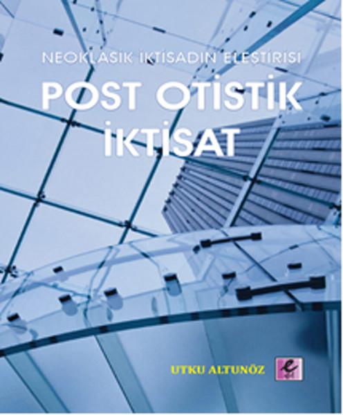 Post Otistik İktisat | Efil Yayınevi Yayınları (İnce Kapak)  - Resim 1
