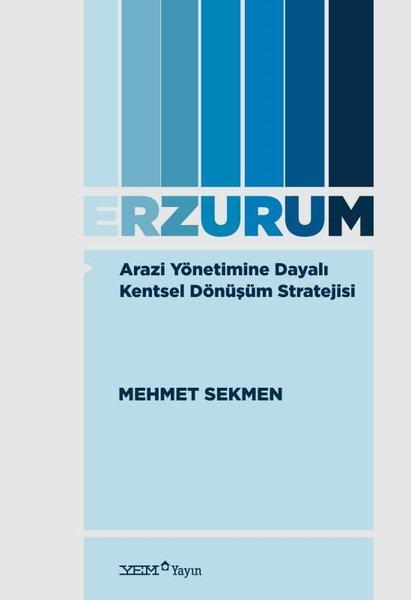 Erzurum - Arazi Yönetimine Dayalı Kentsel Dönüşüm Stratejisi | YEM Yayın (İnce Kapak)  - Resim 1