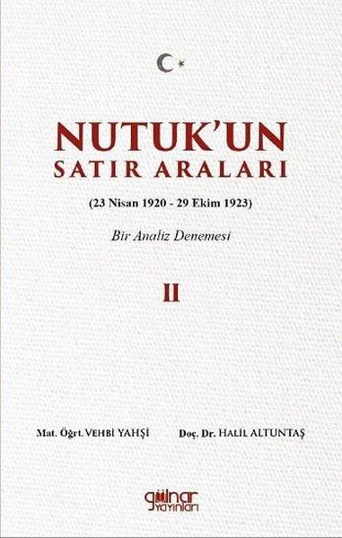 Nutuk'un Satır Araları 2 (23 Nisan 1920 - 29 Ekim 1923) Bir Analiz Denemesi | Gülnar Yayınları (İnce Kapak)  - Resim 1