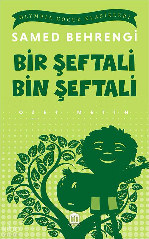 Bir Şeftali Bin Şeftali (Özet Metin) - Samed Behrengi - Olympia Yayınları