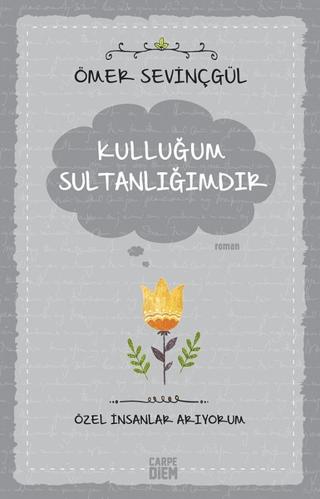 Kulluğum Sultanlığımdır | Carpe Diem Kitapları (Ciltsiz)  - Resim 1