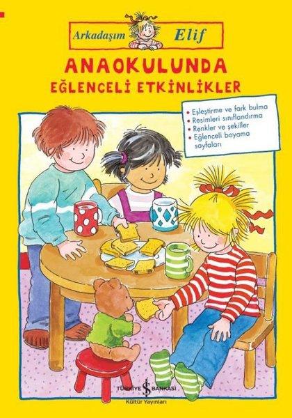 Anaokulunda Eğlenceli Etkinlikler-Arkadaşım Elif | İş Bankası Kültür Yayınları (İnce Kapak)  - Resim 1