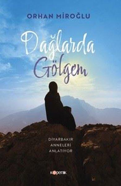 Dağlarda Gölgem - Diyarbakır Anneleri Anlatıyor | Kopernik Kitap (İnce Kapak)  - Resim 1