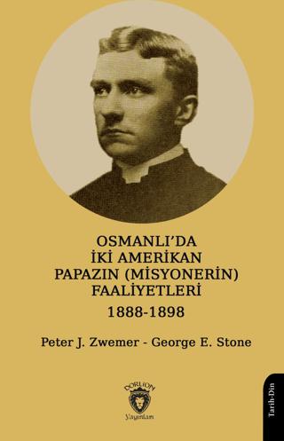Osmanlı’da İki Amerikan Papazın (Misyonerin) Faaliyetleri 1888-1898 | Dorlion Yayınları (Ciltsiz)  - Resim 1
