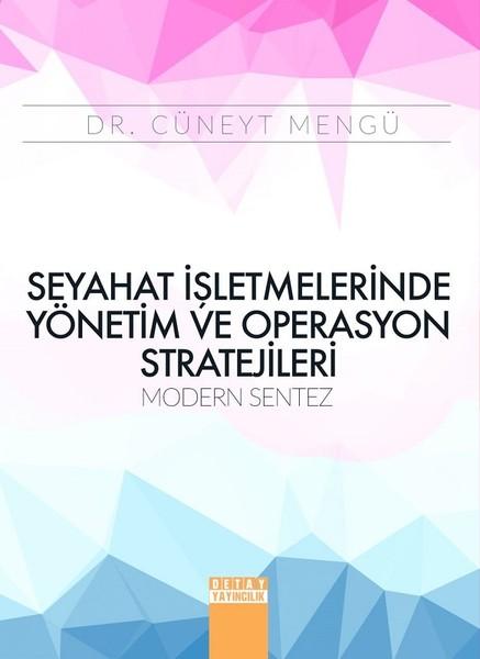 Seyahat İşletmelerinde Yönetim ve Operasyon Stratejileri Modern Sentez | Detay Yayıncılık (İnce Kapak)  - Resim 1