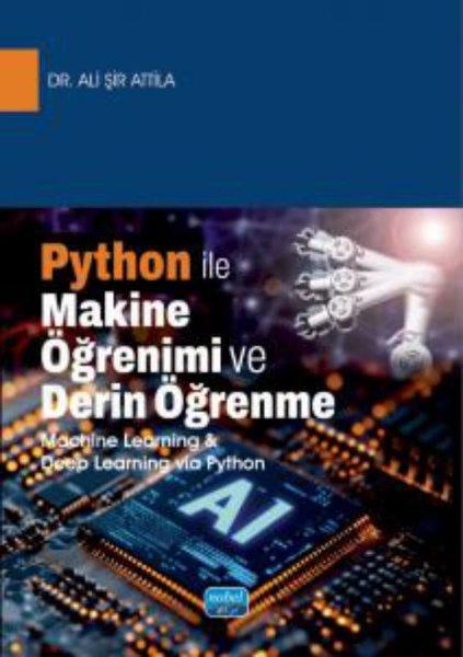 Python İle Makine Öğrenimi ve Derin Öğrenme - Machine Learning & Deep Learning via Python | Nobel Akademik Yayıncılık (İnce Kapak)  - Resim 1